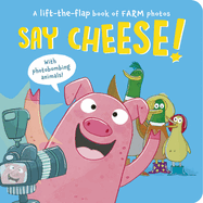 Say Cheese! : a Lift-the-Flap Book of Farm Photos