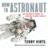 How to Astronaut: an Insider's Guide to Leaving Planet Earth