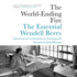The World-Ending Fire: the Essential Wendell Berry