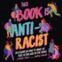 This Book is Anti-Racist: 20 Lessons on How to Wake Up, Take Action, and Do the Work