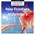 New Frontiers in Alzheimer? S