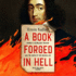 A Book Forged in Hell: Spinoza's Scandalous Treatise and the Birth of the Secular Age