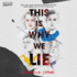 This is Why We Lie