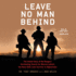 Leave No Man Behind: the Untold Story of the Rangers' Unrelenting Search for Marcus Luttrell, the Navy Seal Lone Survivor in Afghanistan