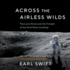 Across the Airless Wilds: the Lunar Rover and the Triumph of the Final Moon Landings