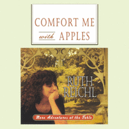 Comfort Me With Apples: More Adventures at the Table