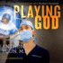 Playing God: the Evolution of a Modern Surgeon
