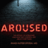 Aroused: the History of Hormones and How They Control Just About Everything
