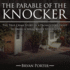 The Parable of the Knocker: the True Crime Story of a Prosecutors Fight to Bring a Serial Killer to Justice