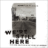 We'Re Still Here: Pain and Politics in the Heart of America