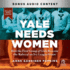 Yale Needs Women: How the First Group of Girls Rewrote the Rules of an Ivy League Giant