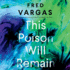 This Poison Will Remain (the Commissaire Adamsberg Mysteries)