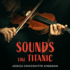 Sounds Like Titanic: a Memoir