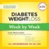 Diabetes Weight Loss: Week By Week: a Safe, Effective Method for Losing Weight and Improving Your Health