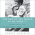 The End of the World as We Know It: Scenes From a Life