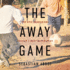 The Away Game: the Epic Search for Soccer's Next Superstars