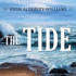 The Tide: the Science and Stories Behind the Greatest Force on Earth