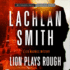 Lion Plays Rough (the Leo Maxwell Series)