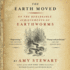 The Earth Moved: on the Remarkable Achievements of Earthworms
