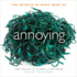 Annoying: the Science of What Bugs Us