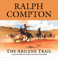 The Abilene Trail: a Ralph Compton Novel By Dusty Richards (the Trail Drive Series) (Trail Drive, 17)
