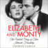 Elizabeth and Monty: the Untold Story of Their Intimate Friendship