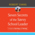 Seven Secrets of the Savvy School Leader: a Guide to Surviving and Thriving