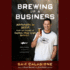 Brewing Up a Business: Adventures in Beer From the Founder of Dogfish Head Craft Brewery