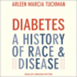 Diabetes: a History of Race & Disease