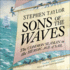 Sons of the Waves: the Common Seaman in the Heroic Age of Sail