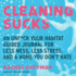 Cleaning Sucks: an Unf*Ck Your Habitat Guided Journal for Less Mess, Less Stress, and a Home You Dont Hate