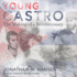 Young Castro: the Making of a Revolutionary