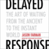 Delayed Response: the Art of Waiting From the Ancient to the Instant World