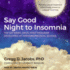 Say Good Night to Insomnia: the Six-Week, Drug-Free Program Developed at Harvard Medical School