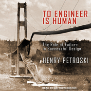 To Engineer is Human: the Role of Failure in Successful Design