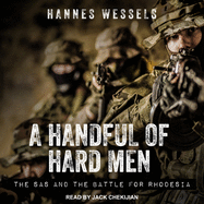 A Handful of Hard Men: the Sas and the Battle for Rhodesia