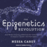 The Epigenetics Revolution: How Modern Biology is Rewriting Our Understanding of Genetics, Disease, and Inheritance