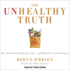 The Unhealthy Truth: One Mother's Shocking Investigation Into the Dangers of America's Food Supply--and What Every Family Can Do to Protect Itself