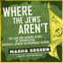 Where the Jews Aren't: the Sad and Absurd Story of Birobidzhan, Russia's Jewish Autonomous Region