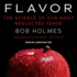 Flavor: the Science of Our Most Neglected Sense
