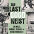The Last Good Heist: the Inside Story of the Biggest Single Payday in the Criminal History of the Northeast