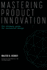 Mastering Product Innovation: The Ultimate Guide for Successful Design