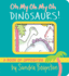 Oh My Oh My Oh Dinosaurs! : a Book of Opposites (Boynton on Board)