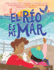 El R�o Es Mi Mar/ the River is My Ocean