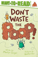 Don't Waste the Poop! : Ready-to-Read Level 2