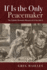 If is the Only Peacemaker