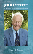John Stott: A Facilitator of Global Missional Theology