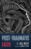 Post-Traumatic Faith