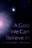 A God We Can Believe in