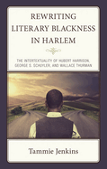 Rewriting Literary Blackness in Harlem